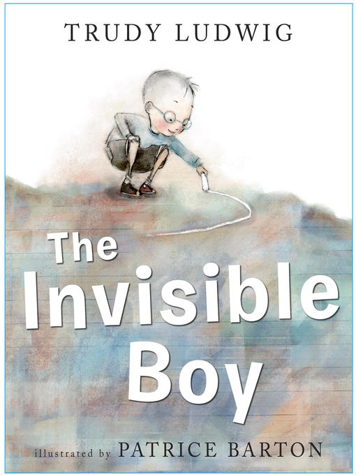 Trudy Ludwig创作的The Invisible Boy作品的详细信息 - 可供借阅